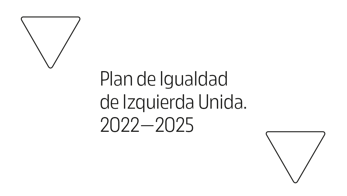 Plan de Igualdad de Izquierda Unida. 20222025 Izquierda Unida