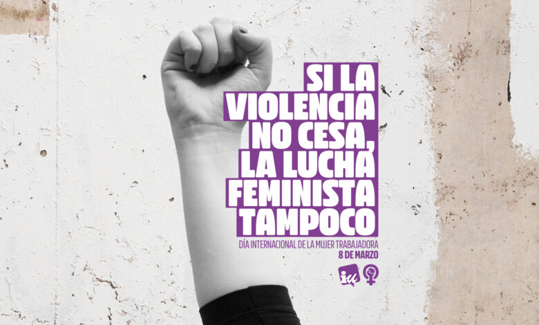 Cartel de IU para el 8M 2025. Si la violencia no cesa, la lucha feminista tampoco